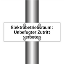 Elektrobetriebsraum: Unbefugter Zutritt verboten