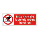 Bitte nicht die laufende Arbeit berühren