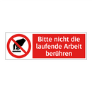 Bitte nicht die laufende Arbeit berühren