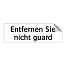 Entfernen Sie nicht guard
