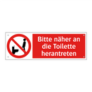 Bitte näher an die Toilette herantreten