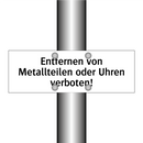 Entfernen von Metallteilen oder Uhren verboten!