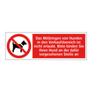 Das Mitbringen von Hunden in den Verkaufsbereich ist nicht erlaubt. Bitte binden Sie Ihren Hund an der dafür vorgesehenen Stelle an