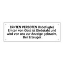 ERNTEN VERBOTEN Unbefugtes Ernten von Obst ist Diebstahl und wird von uns zur Anzeige gebracht, Der Erzeuger
