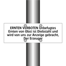ERNTEN VERBOTEN Unbefugtes Ernten von Obst ist Diebstahl und wird von uns zur Anzeige gebracht, Der Erzeuger