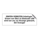 ERNTEN VERBOTEN Unbefugtes Ernten von Obst ist Diebstahl und wird von uns zur Anzeige gebracht, Der Erzeuger