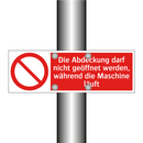 Die Abdeckung darf nicht geöffnet werden, während die Maschine läuft