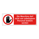 Die Maschine darf nicht von unbefugtem Personal bedient werden
