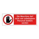 Die Maschine darf nicht von unbefugtem Personal bedient werden