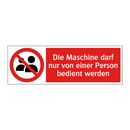 Die Maschine darf nur von einer Person bedient werden