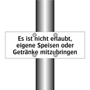 Es ist nicht erlaubt, eigene Speisen oder Getränke mitzubringen
