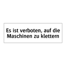 Es ist verboten, auf die Maschinen zu klettern
