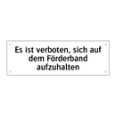 Es ist verboten, sich auf dem Förderband aufzuhalten