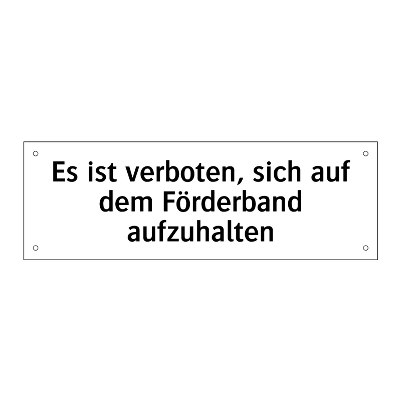 Es ist verboten, sich auf dem Förderband aufzuhalten