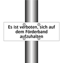 Es ist verboten, sich auf dem Förderband aufzuhalten