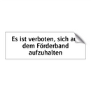 Es ist verboten, sich auf dem Förderband aufzuhalten