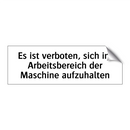 Es ist verboten, sich im Arbeitsbereich der Maschine aufzuhalten
