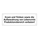 Essen und Trinken sowie die Aufbewahrung ven Lebensmitt Produktionsbereich verboten!