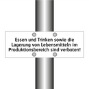 Essen und Trinken sowie die Lagerung von Lebensmitteln im Produktionsbereich sind verboten!
