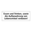 Essen und Trinken, sowie die Aufbewahrung von Lebensmittel verboten!