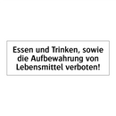Essen und Trinken, sowie die Aufbewahrung von Lebensmittel verboten!