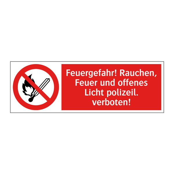 Feuergefahr! Rauchen, Feuer und offenes Licht polizeil. verboten!