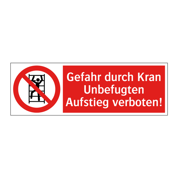Gefahr durch Kran Unbefugten Aufstieg verboten!