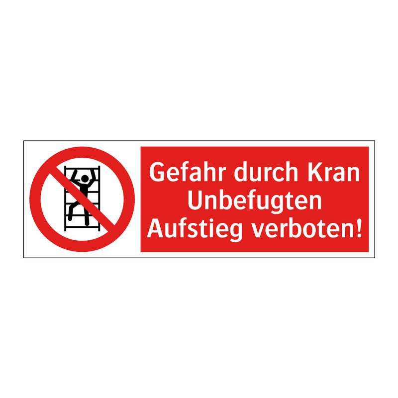 Gefahr durch Kran Unbefugten Aufstieg verboten!