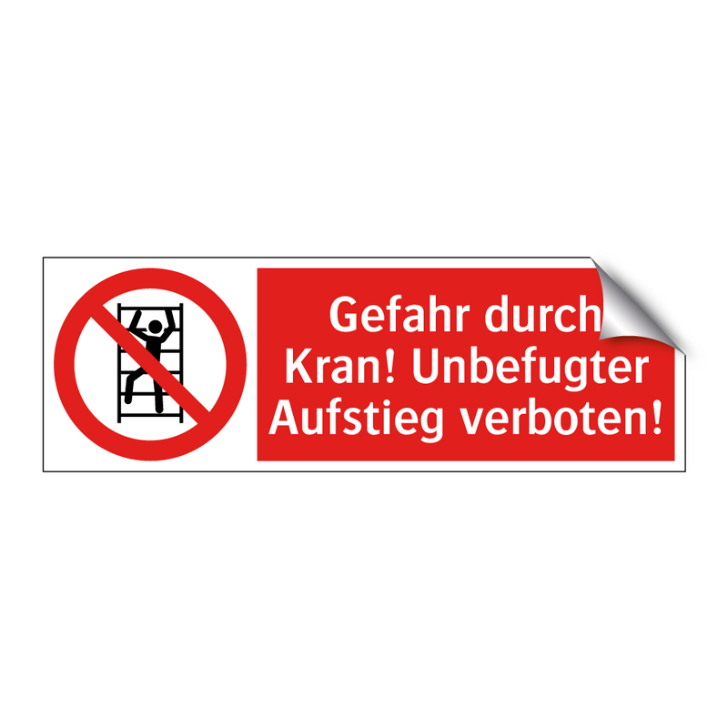 Gefahr durch Kran! Unbefugter Aufstieg verboten!