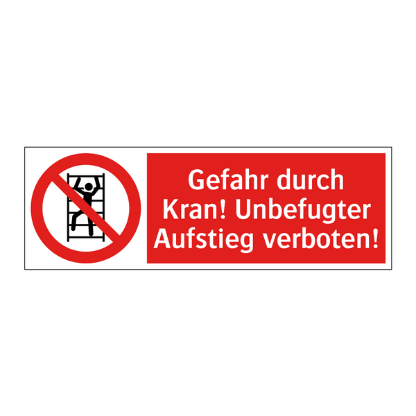Gefahr durch Kran! Unbefugter Aufstieg verboten!