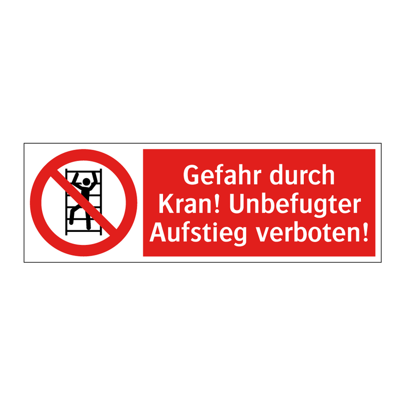 Gefahr durch Kran! Unbefugter Aufstieg verboten!