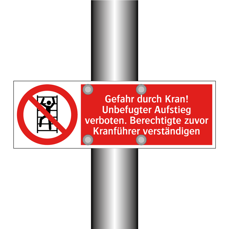 Gefahr durch Kran! Unbefugter Aufstieg verboten. Berechtigte zuvor Kranführer verständigen