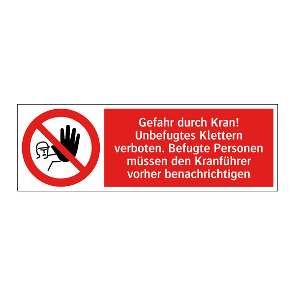 Gefahr durch Kran! Unbefugtes Klettern verboten. Befugte Personen müssen den Kranführer vorher benachrichtigen
