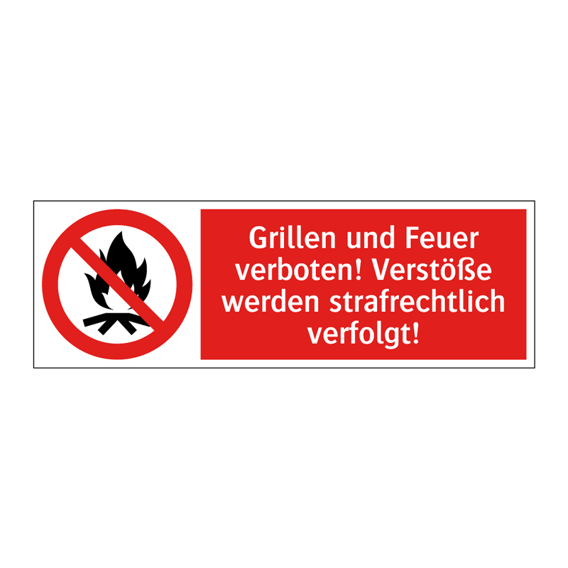Grillen und Feuer verboten! Verstöße werden strafrechtlich verfolgt!