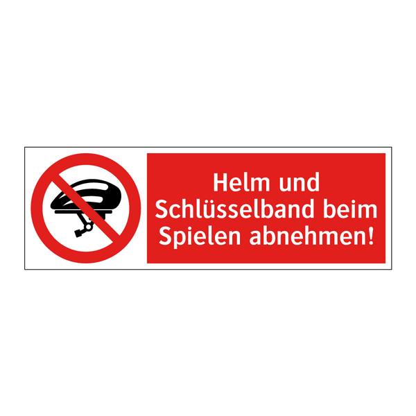 Helm und Schlüsselband beim Spielen abnehmen!