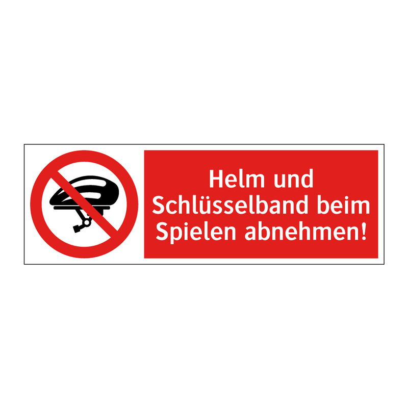 Helm und Schlüsselband beim Spielen abnehmen!