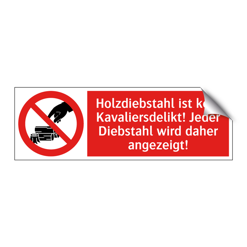 Holzdiebstahl ist kein Kavaliersdelikt! Jeder Diebstahl wird daher angezeigt!