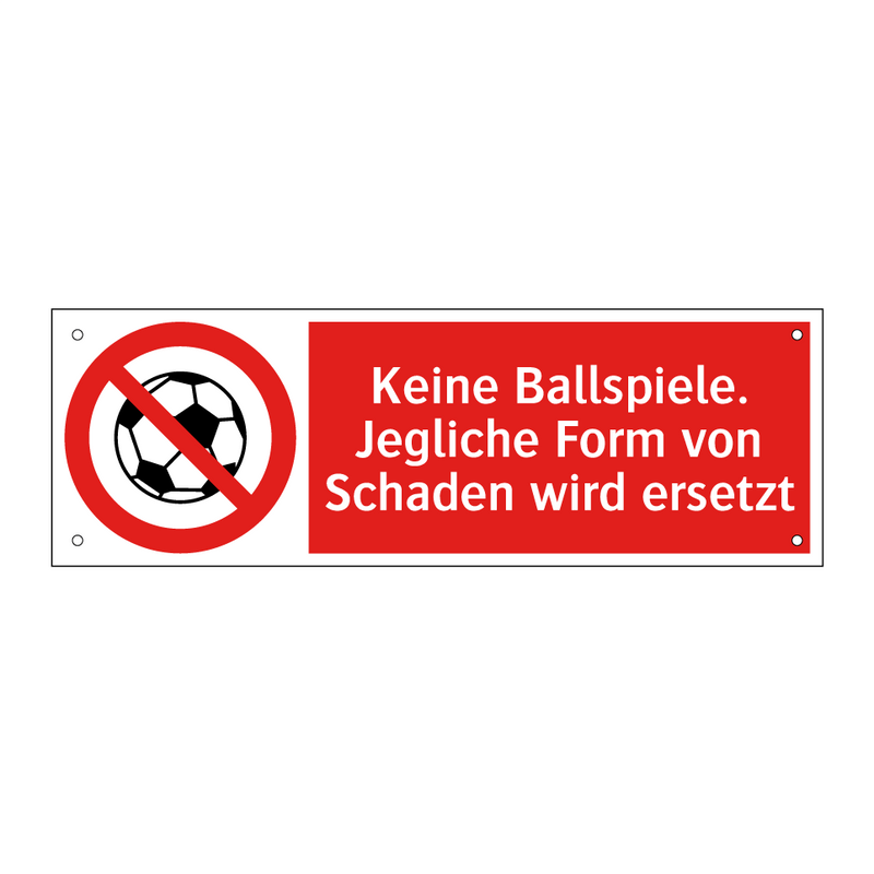 Keine Ballspiele. Jegliche Form von Schaden wird ersetzt