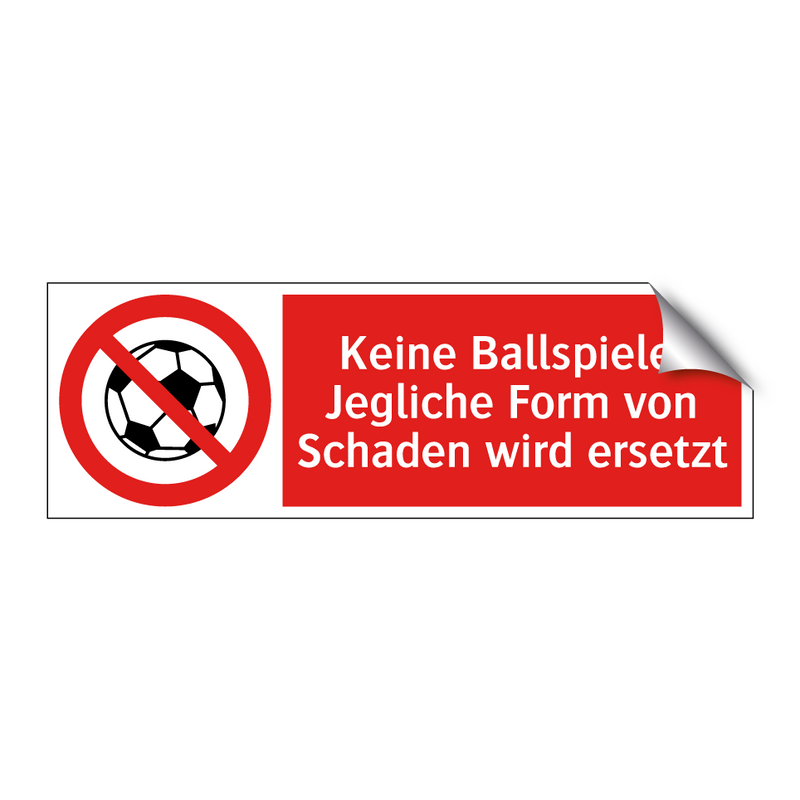Keine Ballspiele. Jegliche Form von Schaden wird ersetzt