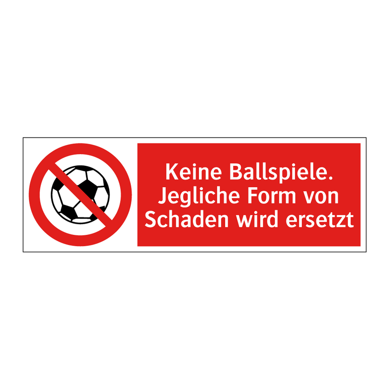 Keine Ballspiele. Jegliche Form von Schaden wird ersetzt