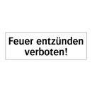 Feuer entzünden verboten!