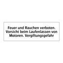 Feuer und Rauchen verboten. Vorsicht beim Laufenlassen von Motoren. Vergiftungsgefahr