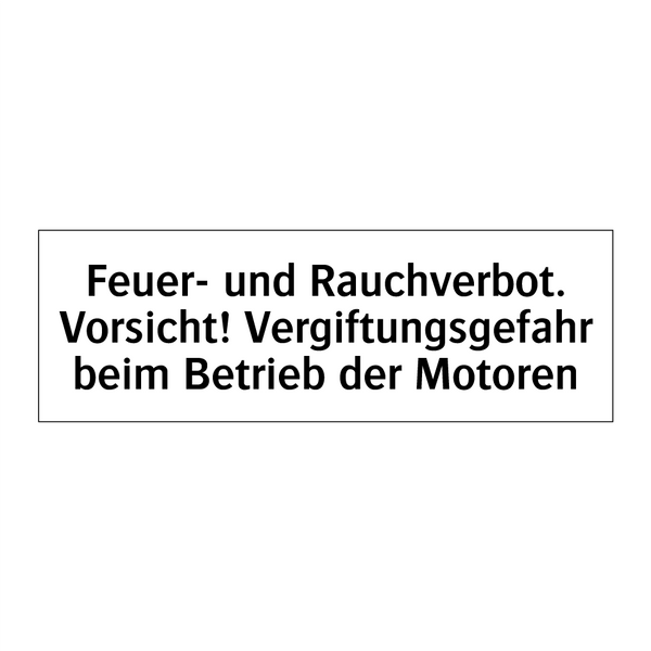 Feuer- und Rauchverbot. Vorsicht! Vergiftungsgefahr beim Betrieb der Motoren
