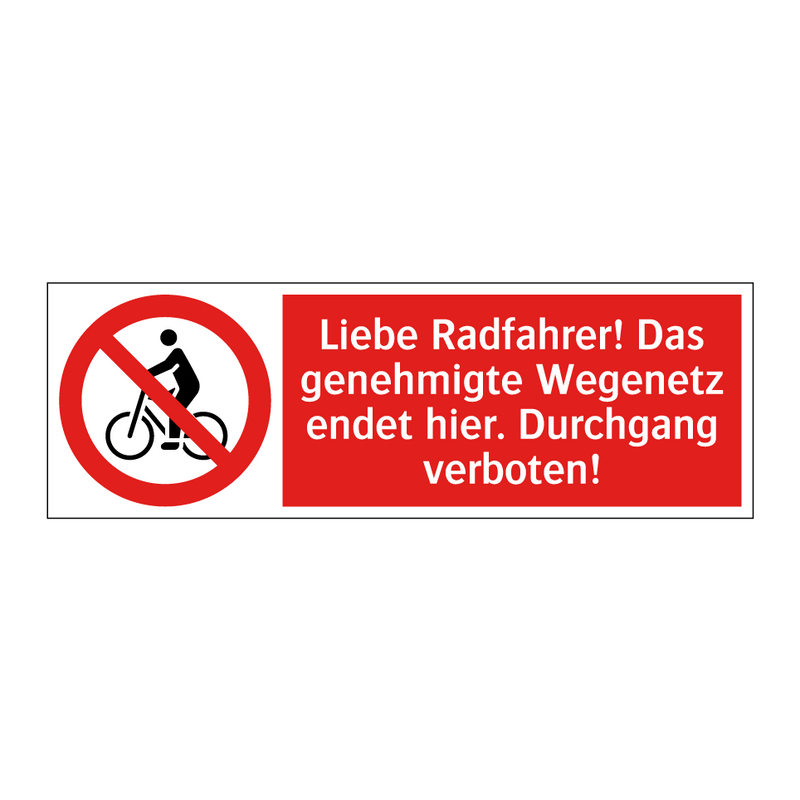 Liebe Radfahrer! Das genehmigte Wegenetz endet hier. Durchgang verboten!