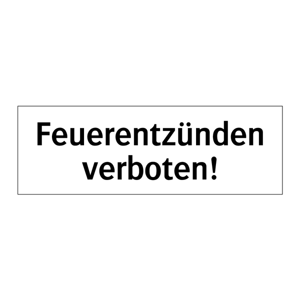 Feuerentzünden verboten!