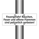 Feuergefahr! Rauchen, Feuer und offene Flammen sind polizeilich verboten!