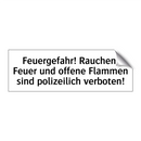 Feuergefahr! Rauchen, Feuer und offene Flammen sind polizeilich verboten!