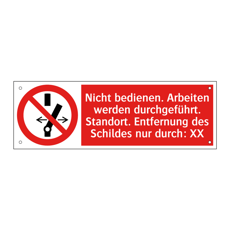 Nicht bedienen. Arbeiten werden durchgeführt. Standort. Entfernung des Schildes nur durch: XX