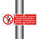 Nicht bedienen. Arbeiten werden durchgeführt. Standort. Entfernung des Schildes nur durch: XX