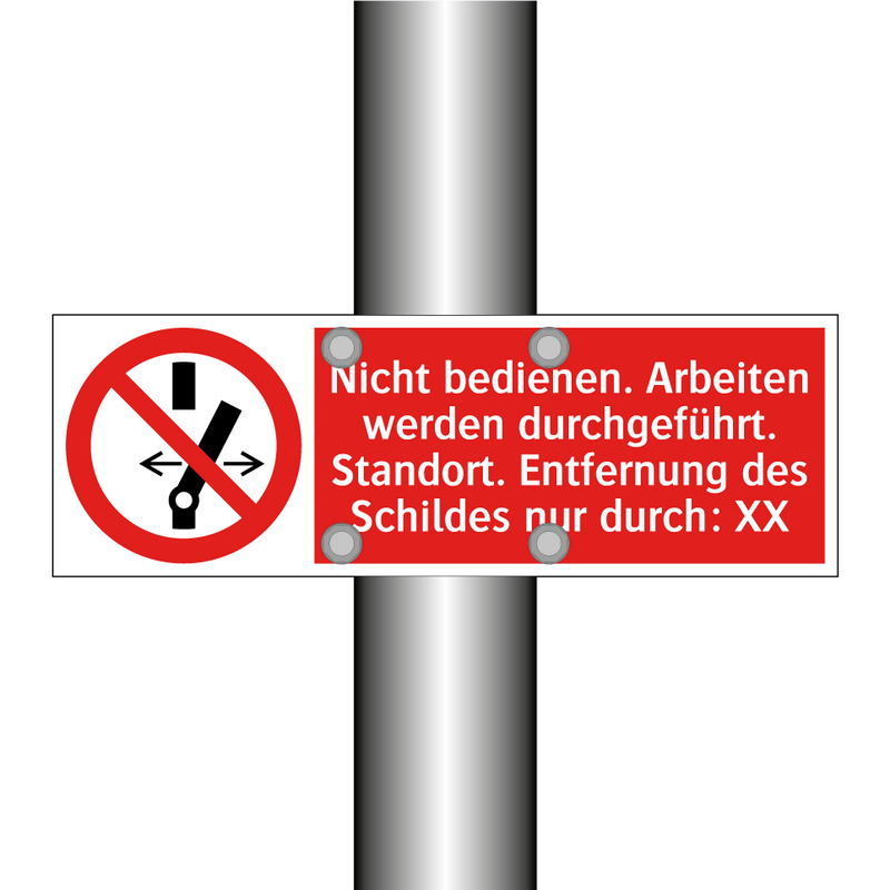 Nicht bedienen. Arbeiten werden durchgeführt. Standort. Entfernung des Schildes nur durch: XX